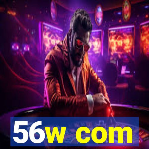 56w com